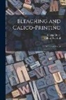 Duerr George, Turnbull William - Bleaching and Calico-printing; a Practical Manual