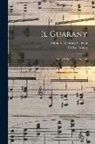 Carlos Gomes, Scalvini Antonio Guarany - Il Guarany: Opera-ballo In Quattro Atti