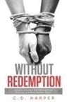 C D Harper, C. D. Harper - Without Redemption