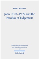 Blake Wassell - John 18:28-19:22 and the Paradox of Judgement