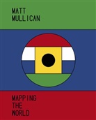 Matt Mullican, Oliver Zybok - Matt Mullican. Mapping the World