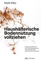 Sibylle Wälty - Haushälterische Bodennutzung vollziehen