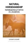 Levente Szabó - Natural Horsemanship (Természetes Lótartás és Lókiképzés)