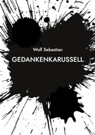 Wolf Sebastian - Gedankenkarussell