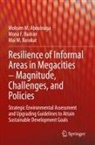 Mohsen M Aboulnaga, Mohsen M. Aboulnaga, Mona F Badran, Mona F. Badran, Mai M Barakat, Mai M. Barakat - Resilience of Informal Areas in Megacities - Magnitude, Challenges, and Policies