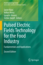 Ignacio Alvarez, Ignacio Alvarez et al, Volker Heinz, Javier Raso, Stefan Toepfl - Pulsed Electric Fields Technology for the Food Industry