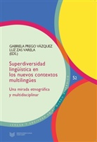 Gabriela Prego Vázquez, Zas Varela, Luz Zas Varela - Superdiversidad lingüística en los nuevos contextos multilingües. Una mirada etnográfica y multidisciplinar