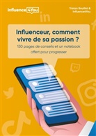 Influence4you ., Stéphane Bouillet, Tristan Bouillet, Influence4you - Influenceur, comment vivre de sa passion ?