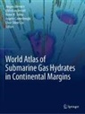 Christian Berndt, Angelo Camerlenghi, Char-Shine Liu, Anne M Tréhu et al, Jürgen Mienert, Anne M. Tréhu - World Atlas of Submarine Gas Hydrates in Continental Margins