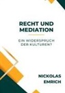 Nickolas Emrich - Recht und Mediation - ein Widerspruch der Kulturen?