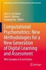 Alina A. von Davier, Jiangang Hao, Robert J Mislevy, Robert J. Mislevy, Alina A. von Davier - Computational Psychometrics: New Methodologies for a New Generation of Digital Learning and Assessment