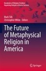 Mark Silk, White, Christopher White - The Future of Metaphysical Religion in America