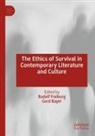 Bayer, Gerd Bayer, Rudolf Freiburg - The Ethics of Survival in Contemporary Literature and Culture