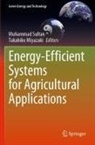 Miyazaki, Takahiko Miyazaki, Muhammad Sultan - Energy-Efficient Systems for Agricultural Applications