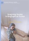 Ní Dhúill, Caitríona Ní Dhúill, Julia Novak - Imagining Gender in Biographical Fiction