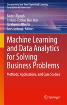 Ibraheem Alharbi, Ibraheem Alharbi et al, Bader Alyoubi, Chiheb-Eddine Ben Ncir, Anis Jarboui - Machine Learning and Data Analytics for Solving Business Problems