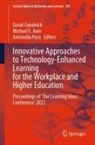 Michael E. Auer, Michael E Auer, David Guralnick, Antonella Poce - Innovative Approaches to Technology-Enhanced Learning for the Workplace and Higher Education