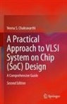 Veena S Chakravarthi, Veena S. Chakravarthi - A Practical Approach to VLSI System on Chip (SoC) Design