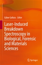 Gábor Galbács - Laser-Induced Breakdown Spectroscopy in Biological, Forensic and Materials Sciences
