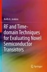 Keith A Jenkins, Keith A. Jenkins - RF and Time-domain Techniques for Evaluating Novel Semiconductor Transistors