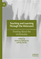 Jeffrey Parker, Anthony Pellegrino, Parker, Jeffrey Parker, Anthony Pellegrino - Teaching and Learning Through the Holocaust