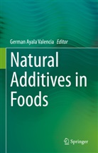 German Ayala Valencia, German Ayala Valencia - Natural Additives in Foods