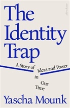 Yascha Mounk - The Identity Trap