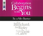 Ken Blanchard, Eunice Parisi-Carew, Jane Ripley - Collaboration Begins with You: Be a Silo Buster (Hörbuch)
