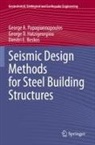 Dimitri E. Beskos, George D Hatzigeorgiou, George D. Hatzigeorgiou, George A Papagiannopoulos, George A. Papagiannopoulos - Seismic Design Methods for Steel Building Structures