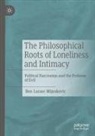 Ben Lazare Mijuskovic - The Philosophical Roots of Loneliness and Intimacy