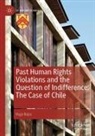 Hugo Rojas - Past Human Rights Violations and the Question of Indifference: The Case of Chile
