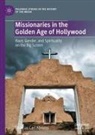 Douglas Carl Abrams - Missionaries in the Golden Age of Hollywood