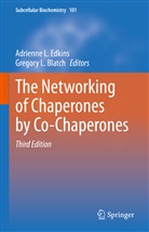 Gregory L. Blatch, Adrienne L. Edkins, L Blatch, Adrienne L Edkins - The Networking of Chaperones by Co-Chaperones