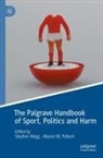 M Pollock, Allyson M. Pollock, Stephen Wagg - The Palgrave Handbook of Sport, Politics and Harm