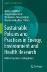 Ma Alzira Pimenta Dinis et al, Ricardo Cunha Dias, Maria Alzira Pimenta Dinis, Diogo Guedes Vidal, Walter Leal Filho, Diogo Guedes Vidal - Sustainable Policies and Practices in Energy, Environment and Health Research