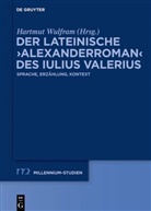 Hartmut Wulfram - Der lateinische 'Alexanderroman' des Iulius Valerius