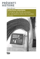 Claire Brizon, BRIZON CLAIRE - Collections coloniales : à l'origine des fonds anciens non européens dans les musées suisses