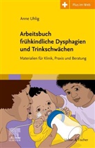 Anne Uhlig - Arbeitsbuch frühkindliche Dysphagien und Trinkschwächen