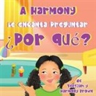 Harmony Brown, Teesjah Brown - A Harmony Le encanta Preguntar ¿Por qué?