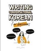 Chelsea Guerra, Yujin Kim, Katarina Pollock - Writing Conversational Korean for Beginners