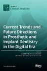 Giulia Brunello, Adolfo Di Fiore - Current Trends and Future Directions in Prosthetic and Implant Dentistry in the Digital Era