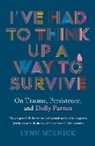 Lynn Melnick - I've Had to Think Up a Way to Survive