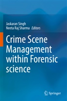 Raj Sharma, Neeta Raj Sharma, Jaskaran Singh - Crime Scene Management within Forensic science