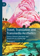 Shuangyi Li - Travel, Translation and Transmedia Aesthetics