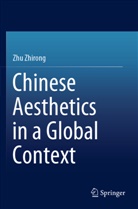 Zhirong Zhu - Chinese Aesthetics in a Global Context