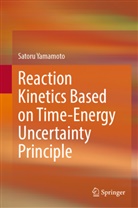 Satoru Yamamoto - Reaction Kinetics Based on Time-Energy Uncertainty Principle