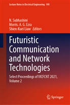 Morris A G Ezra, Morris A. G. Ezra, Morris. A. G. Ezra, Shien-Kuei Liaw, N. Subhashini - Futuristic Communication and Network Technologies