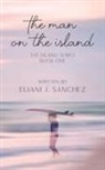 Eliani J. Sanchez - The Man on the Island