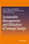 Hanuman Singh Jatav, Tatiana Minkina, Ajar Nath Yadav, Vishnu D. Rajput, Satish Kumar Singh, Hanuman Singh Jatav et al... - Sustainable Management and Utilization of Sewage Sludge