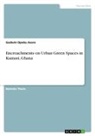 Godwin Opoku Asare - Encroachments on Urban Green Spaces in Kumasi, Ghana